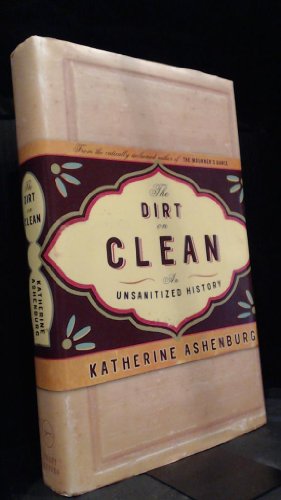 The Dirt On Clean : An Unsanitized History