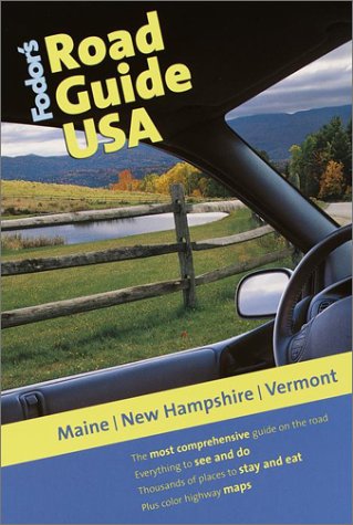 Fodor's Road Guide USA: Maine, New Hampshire, Vermont, 1st Edition