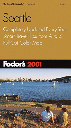Fodor's Seattle 2001: Completely Updated Every Year, Smart Travel Tips from A to Z, Pull-Out Colo...