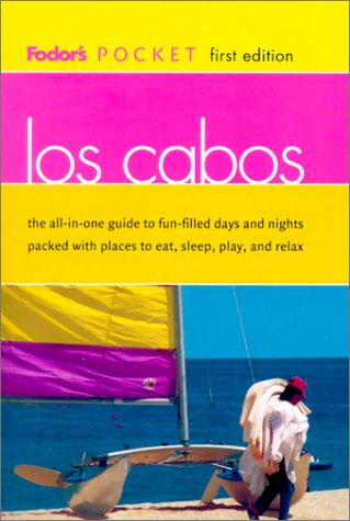 Fodor's Los Cabos: The All-In-1 Guide to Fun-Filled Days and Nights Packed With Places to Eat