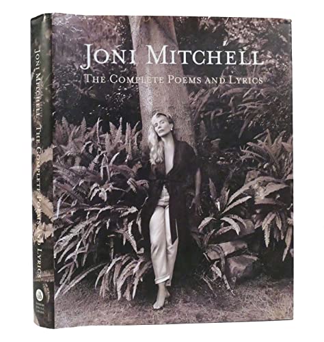 Joni Mitchell: the Complete Poems and Lyrics