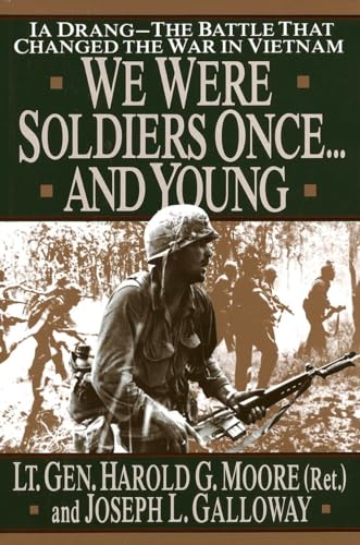 WE WERE SOLDIERS ONCE.AND YOUNG: Ia Drang - The Battle That Changed The War in Vietnam
