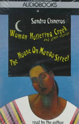 Woman Hollering Creek & The House on Mango Street.