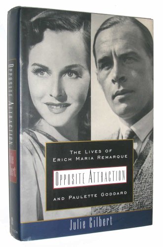 Opposite Attraction: The Lives of Erich Maria Remarque and Paulette Goddard