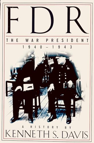 FDR: The War President, 1940-1943: A History
