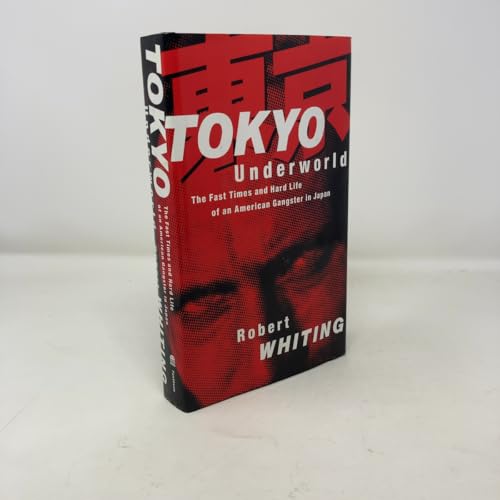 Tokyo Underworld: The Fast Times and Hard Life of an American Gangster in Japan