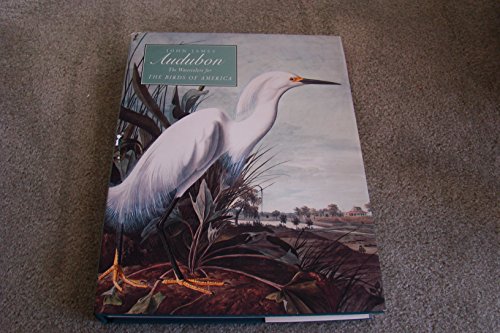 John James Audubon: The Watercolors for the Birds of America (First Edition)