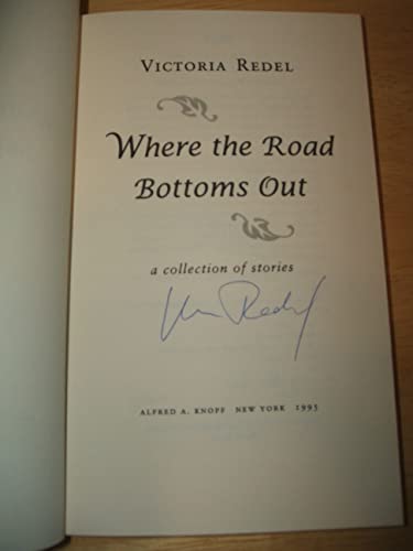 Where The Road Bottoms Out: Stories: *Signed*