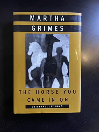 THE HORSE YOU CAME IN ON: A Richard Jury Title