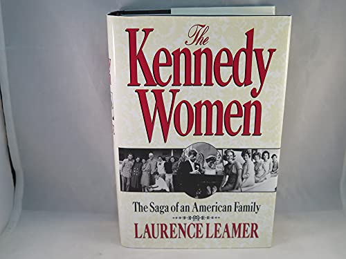 THE KENNEDY WOMEN: The Saga of an American Family