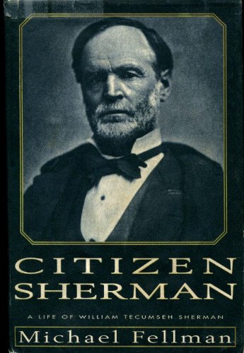 Citizen Sherman: A Life of William Tecumseh Sherman