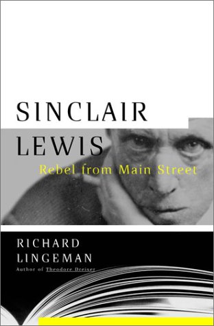 Sinclair Lewis : Rebel from Main Street