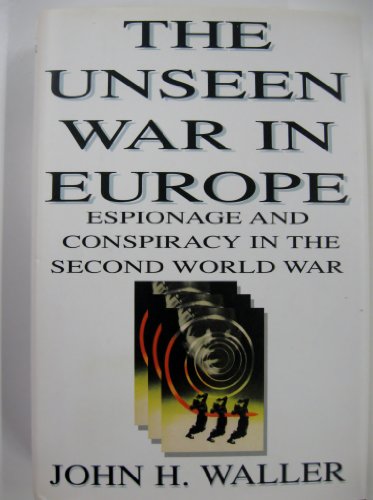 The Unseen War in Europe: Espionage and Conspiracy in the Second World War (autographed)