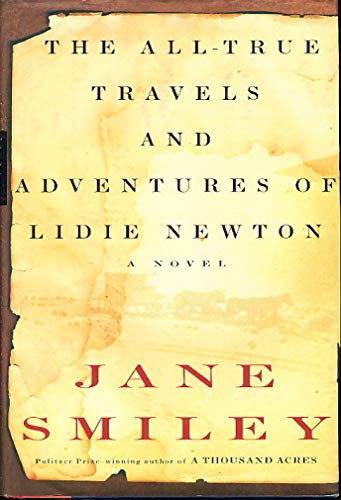 The All-True Travels and Adventures of Lidie Newton. {SIGNED}.{ FIRST CANADIAN EDITION/ FIRST PRI...