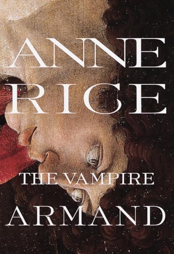 The Vampire Armand : The Vampire Chronicles (Rice, Anne, Vampire Chronicles)