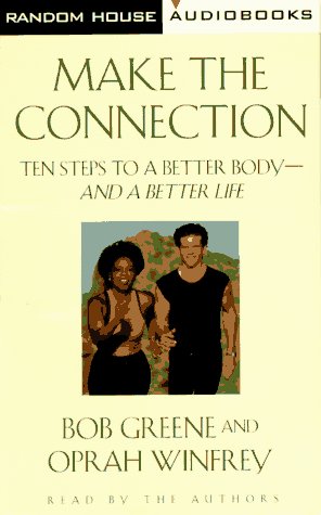 Make the Connection : 10 Steps to a Better Body-And a Better Life (Double Cassette Set)