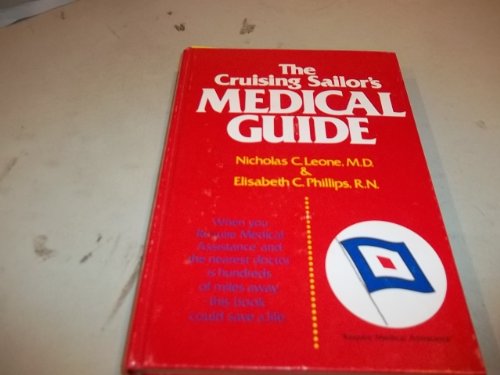 The cruising sailor's medical guide [by] Nicholas C. Leone and Elisabeth C. Phillips.
