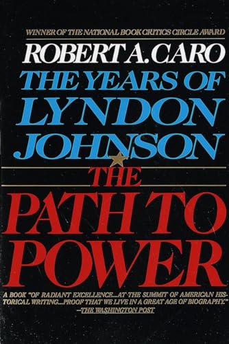 The Path to Power: The Years of Lyndon Johnson (Volume 1)