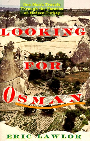 Looking for Osman : One Man's Travels Through The Paradox of Modern Turkey