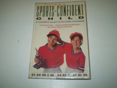 Sports-confident Child, The: A Parents' Guide to Helping Children