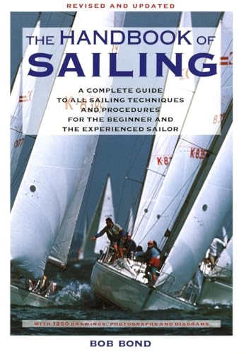The Handbook of Sailing; a Complete Guide to All Sailing Techniques and Procedures for the Beginn...