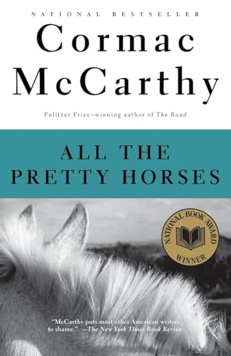 All the Pretty Horses (Vintage International). . National Book award winner.