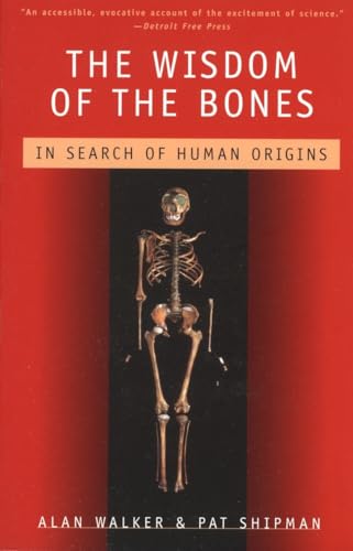 The Wisdom of the Bones: In Search of Human Origins