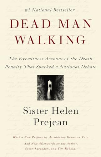 Dead Man Walking: The Eyewitness Account Of The Death Penalty That Sparked a National Debate
