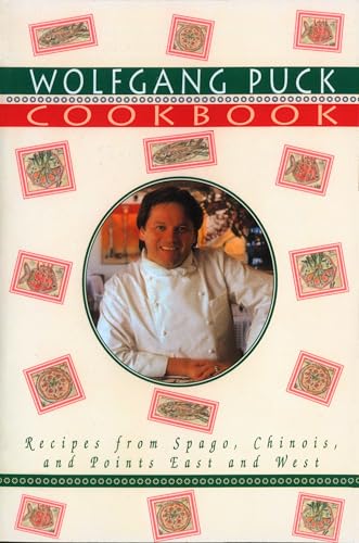 Wolfgang Puck Cookbook: Recipes from Spago, Chinois, and Points East and West