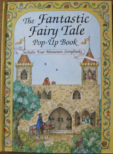 The Fantastic Fairy Tale Pop-Up Book: Includes Four Miniature Storybooks