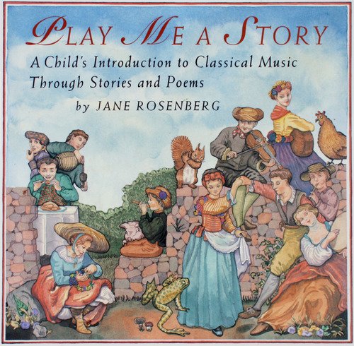 Play Me a Story: A Child's Introduction to Classical Music Through Stories and Poems