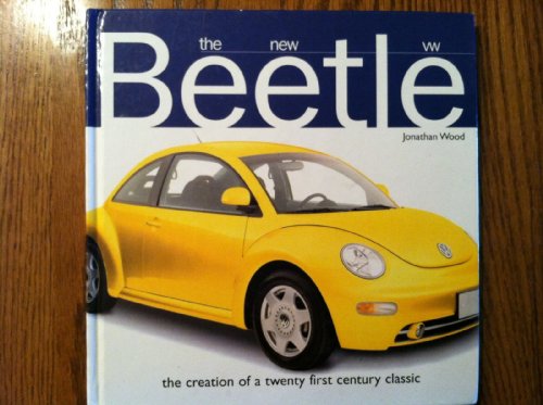 The New VW Beetle: The Creation of a Twenty First Century Classic