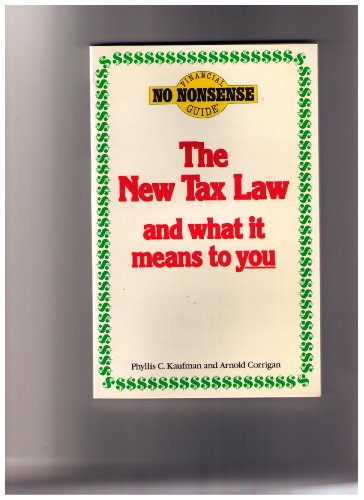 The New Tax Law and What It Means to You: Your Guide to the Tax Reform Act of 1986