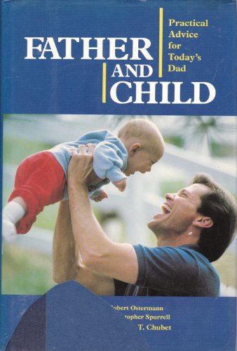 Father And Child: Practical Advice For Today's Dad