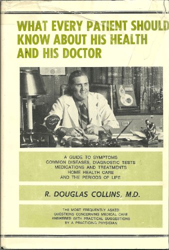 What Every Patient Should Know About His Health and His Doctor