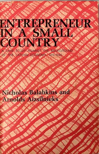 Entrepreneur in a Small Country: A Case Study Against the Background of the Latvian Economy, 1919...