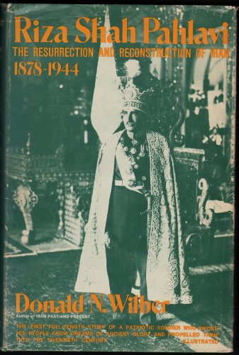 Riza Shah Pahlavi: The Resurrection and Reconstruction of Iran