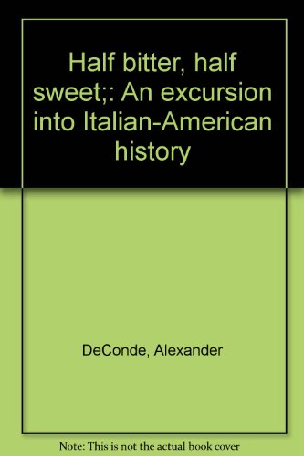 Half Bitter, Half Sweet: An Excursion into Italian-American History (Inscribed)