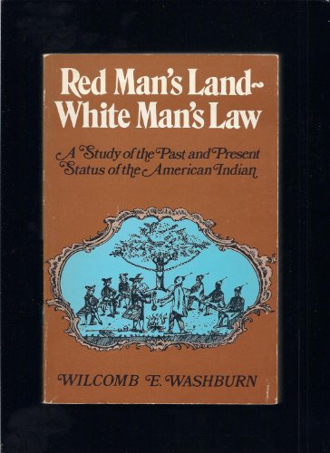 Red Man's Land / White Man's Law: A Study of the Past and Present Status of the American Indian