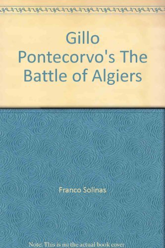 GILLO PONTECORVO'S THE BATTLE OF ALGIERS the Complete Scenario