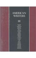 American Writers: Collection of Literary Biographies, Volume III, Archibad Macleish to George San...