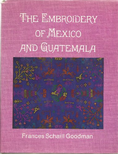 EMBROIDERY OF MEXICO AND GUATEMALA.