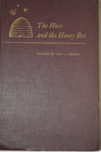 The Hive and the Honey Bee: A New Book on Beekeeping Which Continues the Tradition of "Langstroth on the Hive and the Honeybee"
The Hive and the Honey Bee: A New Book on Beekeeping Which Continues the Tradition of "Langstroth on the Hive and the Honeybee"
