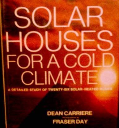 Solar Houses for a Cold Climate: A Detailed Study of Twenty-Six Solar Heated Homes