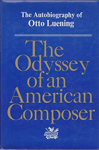 The Odyssey Of An American Composer: The Autobiography Of Otto Luening