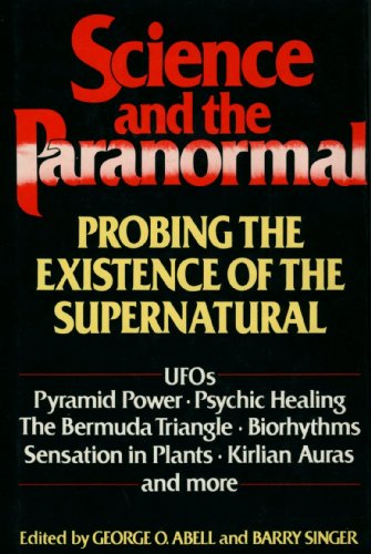 Science and the Paranormal; Probing the Existence of the Supernatural