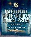 Encyclopedia of the American Judicial System : Studies of the Principal Institutions and the Proc...