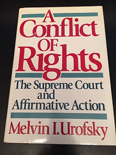 A Conflict of Rights : The Supreme Court and Affirmative Action