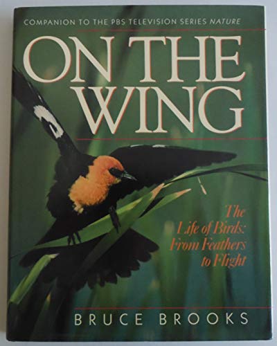 On The Wing, The Life of Birds: From Feathers to Flight