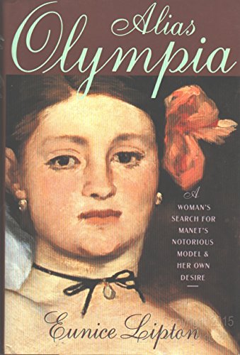 Alias Olympia: A Woman's Search for Manet's Notorious Model & Her Own Desire